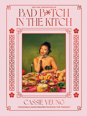 Bad B*tch in the Kitch: Craveable Asian Recipes to Ditch the Takeout: A Cookbook Hardcover