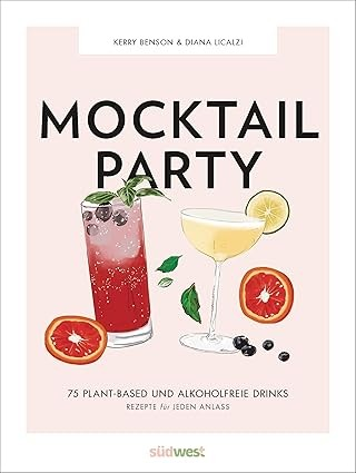 Mocktail Party: 75 Plant-Based, Non-Alcoholic