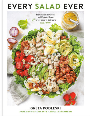 Every Salad Ever-From Grains to Greens, Pasta to Beans, Every Salad in Between