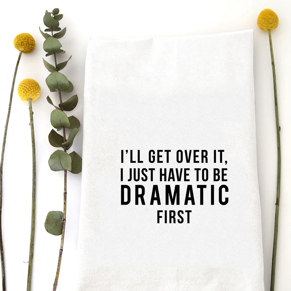 I'll Get Over It - Tea Towel