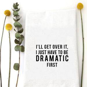 I'll Get Over It - Tea Towel