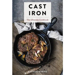 Cast Iron - The Ultimate Cookbook by Rachael Narins