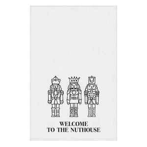 "Welcome to the Nuthouse"  Nutcracker Tea Towel