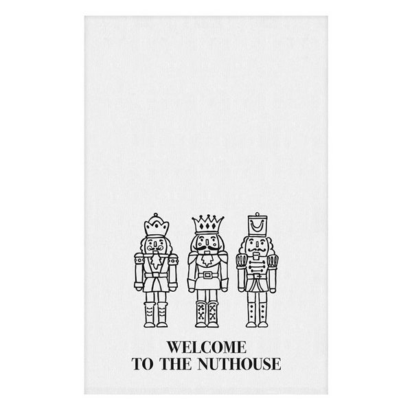 "Welcome to the Nuthouse"  Nutcracker Tea Towel