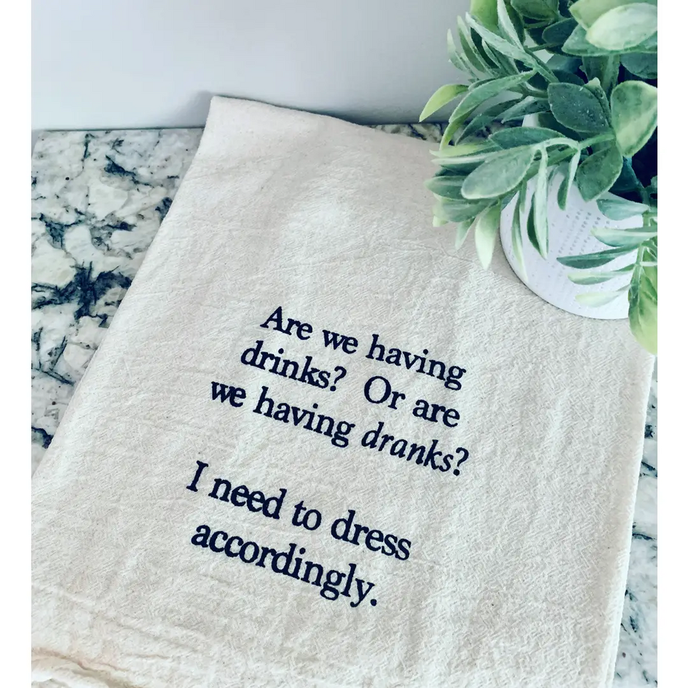 Are We Having Drinks or Dranks Sassy Kitchen Tea Towels