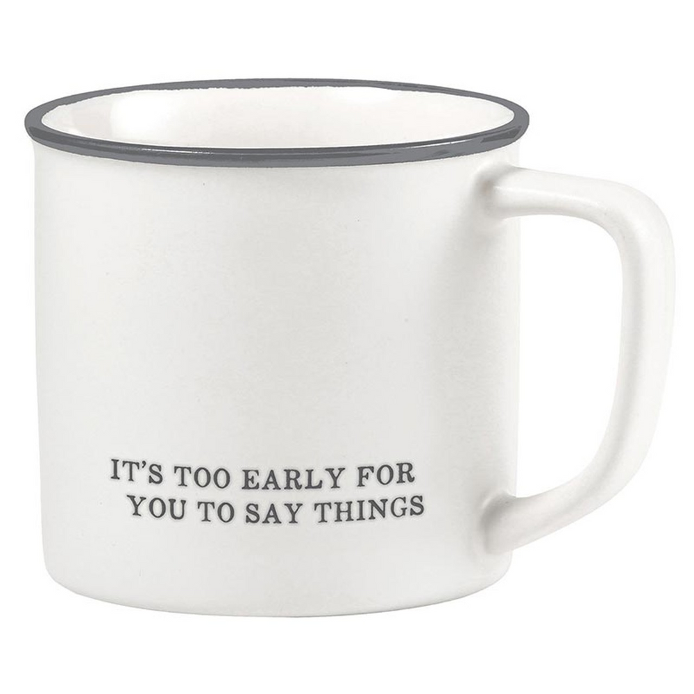 Face to Face Coffee Mug - It's Too Early For You to Say Things