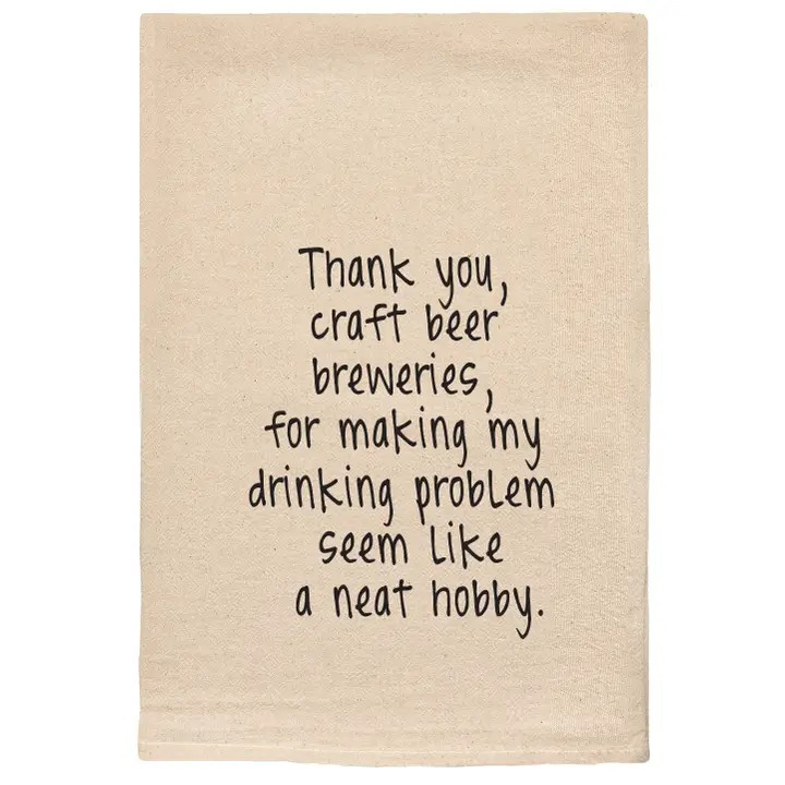 Thank You Craft Beer Breweries -Drinking Problem Tea Towel