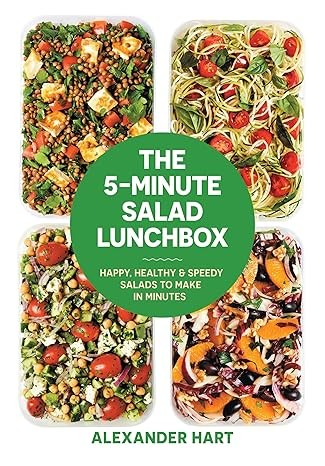 The 5-Minute Salad Lunchbox: Happy, Healthy & Speedy Salads to Make in Minutes