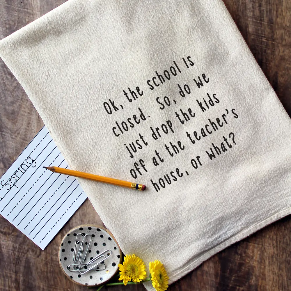 Drop the Kids Off At the Teacher's House Kitchen Dish Towels