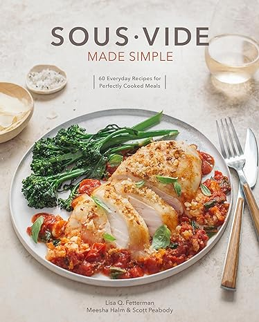 Sous Vide Made Simple Cookbook