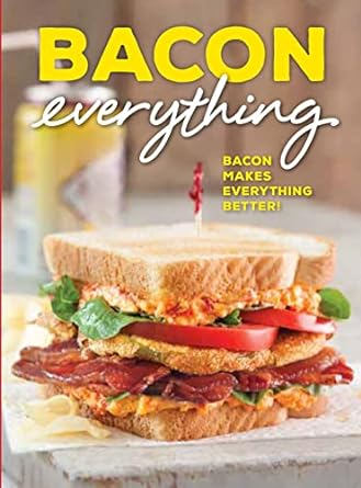 Bacon Makes Everything Better Book