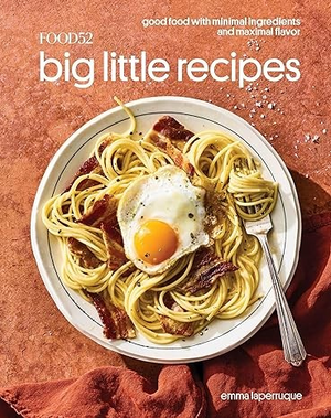 Food52 Big Little Recipes: Good Food with Minimal Ingredients and Maximal Flavor [A Cookbook] (Food52 Works)