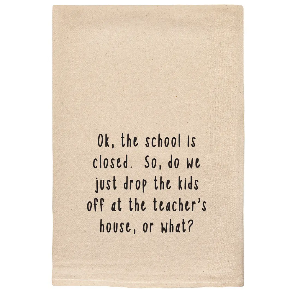 Drop the Kids Off At the Teacher's House Kitchen Dish Towels