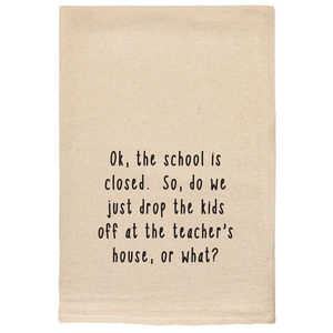 Drop the Kids Off At the Teacher's House Kitchen Dish Towels