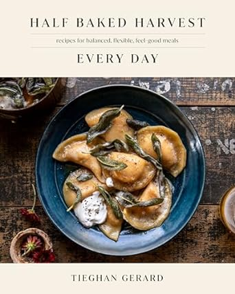 Half Baked Harvest Every Day Cookbook