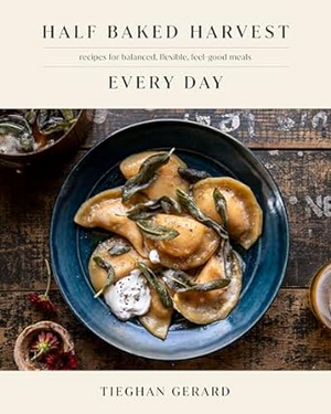 Half Baked Harvest Every Day Cookbook