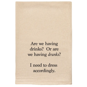 Are We Having Drinks or Dranks Sassy Kitchen Tea Towels