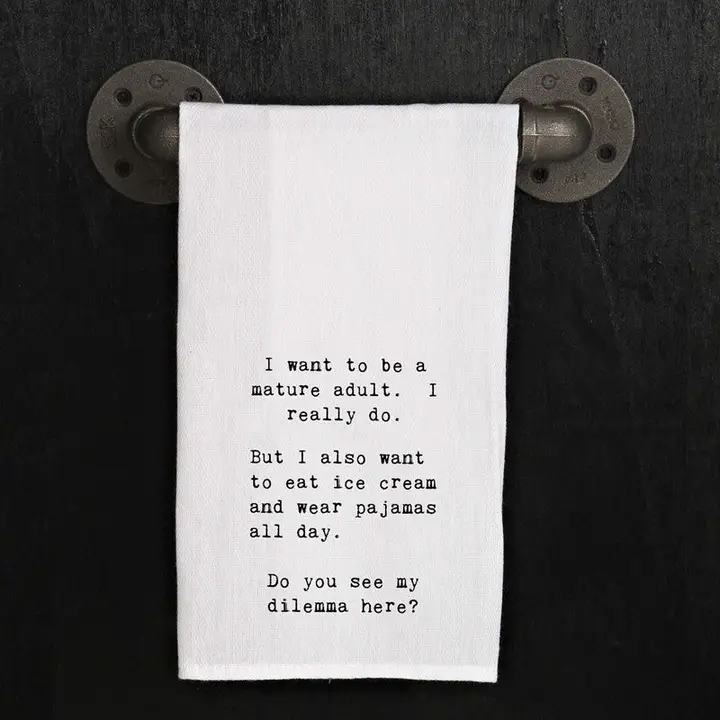 I Want to be a Mature Adult Tea Towel