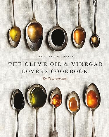 The Olive Oil & Vinegar Lover's Cookbook