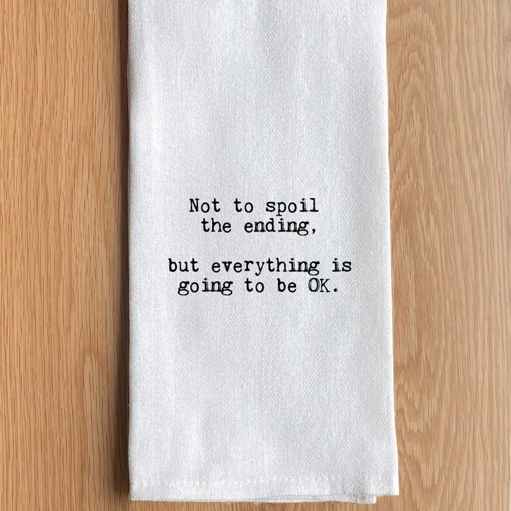Not To Spoil the Ending, But Everything Is Going To Be Ok.