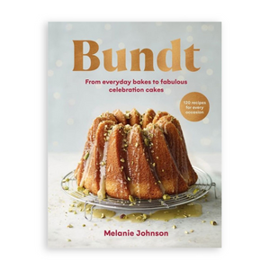 Bundt: From Everyday Bakes to Fabulous Celebration Cakes Cookbook